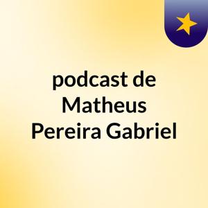 podcast de Matheus Pereira Gabriel