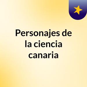 Personajes de la ciencia canaria