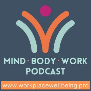 Mind, Body, Work Podcast