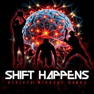 Shift Happens - Athlete Mindset Hacks