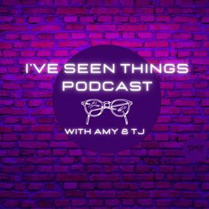I've Seen Things Podcast