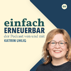 Einfach erneuerbar - der Podcast von und mit Katrin Uhlig