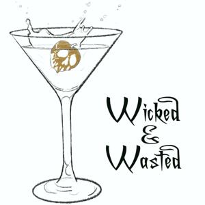 Wicked and Wasted