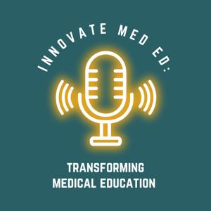 Innovate Med Ed: Transforming Medical Education
