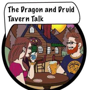 The Dragon And Druid Tavern Talk
