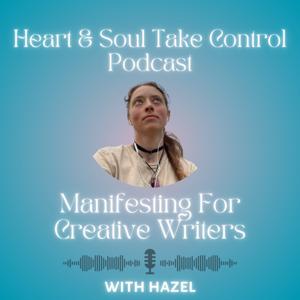 Heart and Soul, Take Control- A Manifesting Podcast for Writers