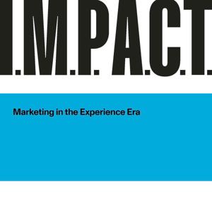 I.M.P.A.C.T: Marketing in the Experience Era
