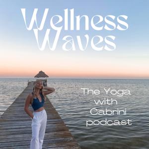Wellness Waves | The Yoga With Cabrini Podcast