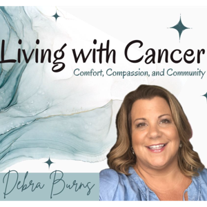 Living with Cancer: Comfort, Compassion, and Community