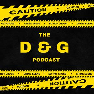The D and G podcast