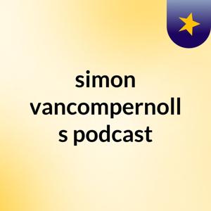 simon vancompernoll's podcast