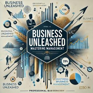 Business Unleashed: Mastering Management