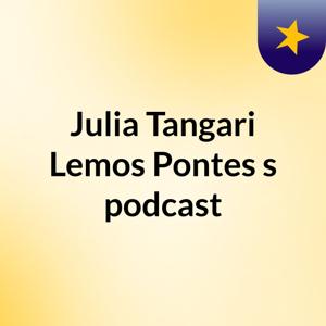 Julia Tangari Lemos Pontes's podcast