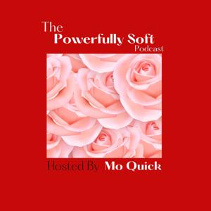 The Powerfully Soft Podcast