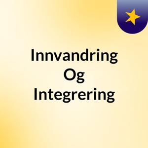 Innvandring Og Integrering