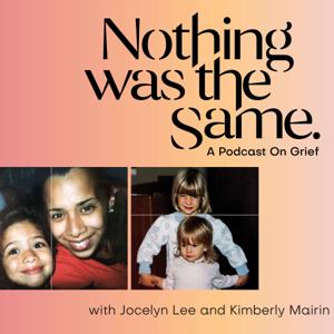 Nothing Was The Same Grief Podcast