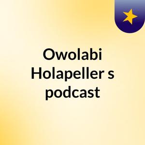 Owolabi Holapeller's podcast