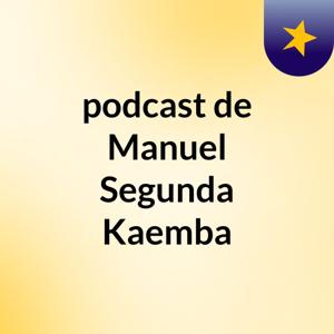 podcast de Manuel Segunda Kaemba