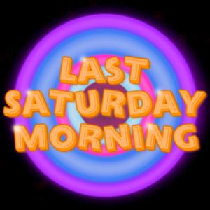 Last Saturday Morning