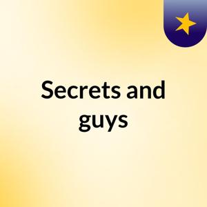 Secrets and guys