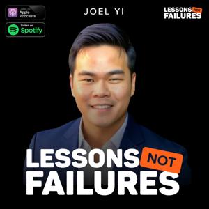 Lessons Not Failures w/Joel Yi
