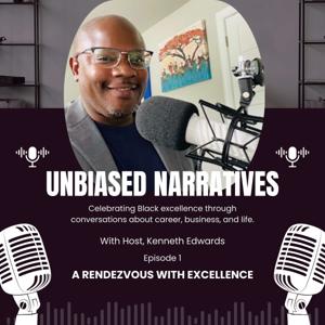 Unbiased Narratives: Celebrating Black Excellence through Conversations About Career, Business, and Life!