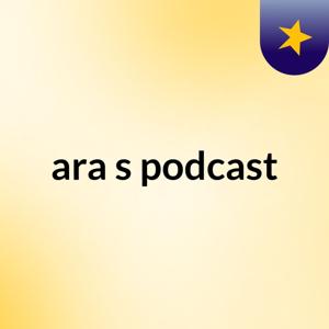 ara's podcast