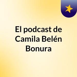 El podcast de Camila Belén Bonura