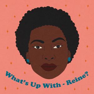 What's Up With - Reine?