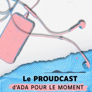 Le PROUDCAST d'ADA POUR LE MOMENT