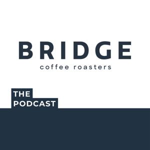 Bridge Coffee Roasters - The Podcast