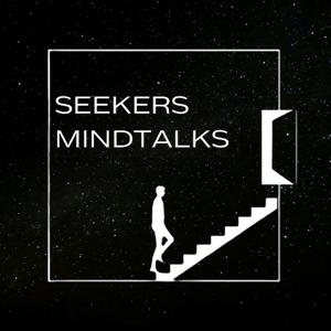 Seekers Mindtalks - Science for the Mind, Spiritual for the Soul!