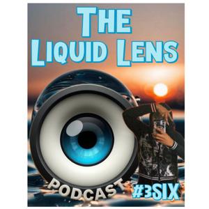 The Liquid Lens Podcast