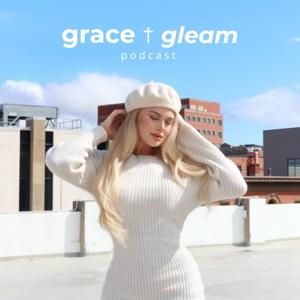 The Grace & Gleam Podcast