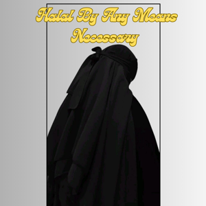 Halal By Any Means Necessary