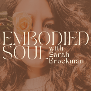 Embodied Soul with Sarah Brockman