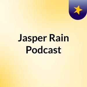 Jasper Rain Podcast