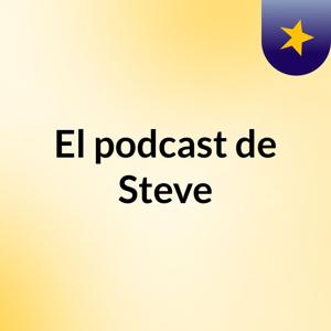El podcast de Steve