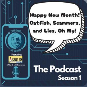 Happy New Month! Catfish, Scammers, and Lies, Oh My!
