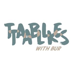 Table Talks With Bur