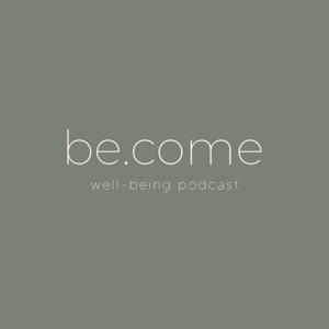 be.come well-being podcast