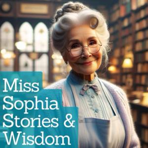 Miss Sophia’s Stories and Wisdom