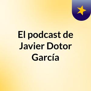 El podcast de Javier Dotor García