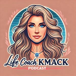 The Life Coach KMack Podcast