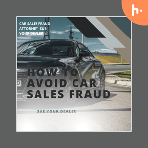Car Sales Fraud – Were You the Victim of Fraud