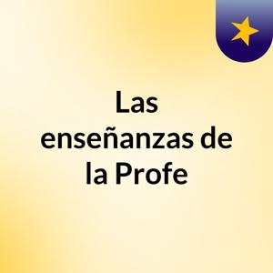 Las enseñanzas de la Profe