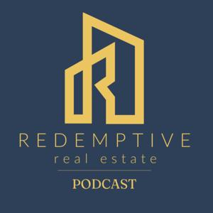 The Redemptive Real Estate Podcast