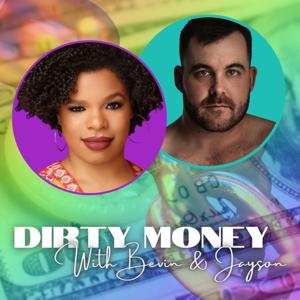 Dirty Money With Bevin & Jayson