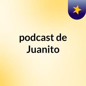 podcast de Juanito