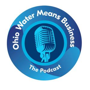 Ohio Water Means Business.  An Ohio Water Partnership podcast